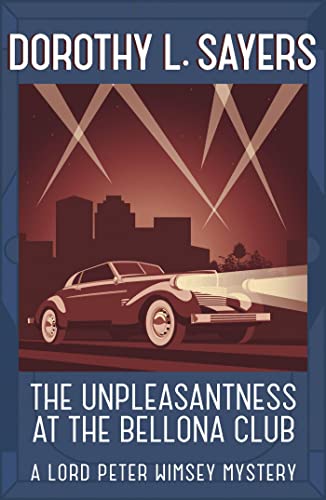 The Unpleasantness at the Bellona Club: Classic crime for Agatha Christie fans (Lord Peter Wimsey Mysteries)