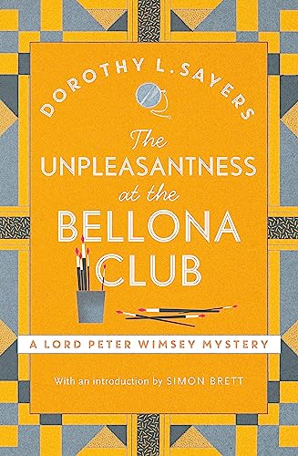 The Unpleasantness at the Bellona Club: Classic crime for Agatha Christie fans (Lord Peter Wimsey Mysteries)