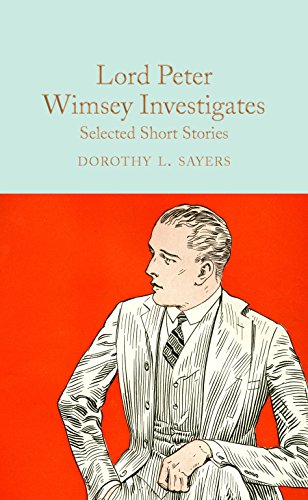 Lord Peter Wimsey Investigates: Selected Short Stories (Macmillan Collector's Library)