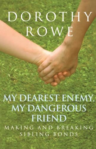 My Dearest Enemy, My Dangerous Friend: Making and Breaking Sibling Bonds von Routledge