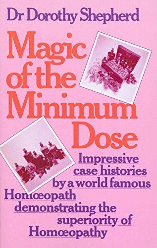 Magic Of The Minimum Dose: Impressive case histories by a world famous Homoeopath demonstrating the superiority of Homoeopathy von Penguin