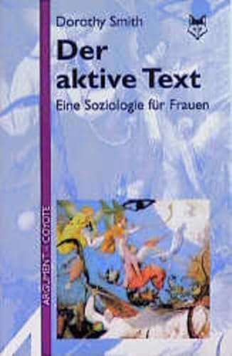 Der aktive Text: Eine Soziologie für Frauen (Argument Sonderband: Neue Folge)