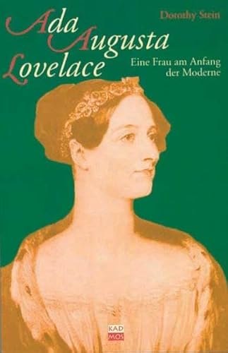 Ada Augusta Lovelace. Eine Frau am Anfang der Moderne