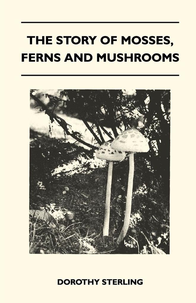 The Story Of Mosses Ferns And Mushrooms von Macnutt Press