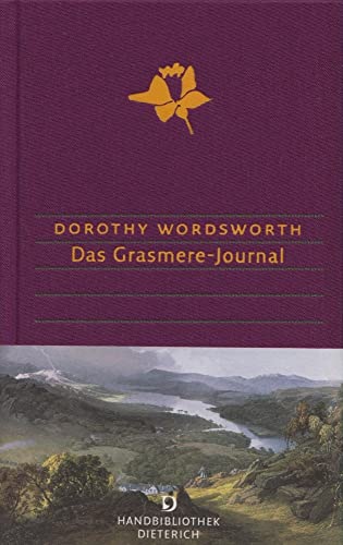 Das Grasmere-Journal: Mit dem Alfoxden-Journal und dem Tagebuch einer Reise nach Hamburg: Mit dem Alfoxden-Journal und dem Tagebuch einer Reise nach ... von Koppenfels (Handbibliothek Dieterich) von Dieterich'sche