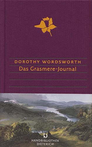 Das Grasmere-Journal: Mit dem Alfoxden-Journal und dem Tagebuch einer Reise nach Hamburg: Mit dem Alfoxden-Journal und dem Tagebuch einer Reise nach ... von Koppenfels (Handbibliothek Dieterich)
