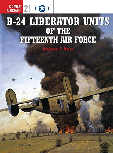 B-24 Liberator Units of the Fifteenth Air Force (Combat Aircraft, 21)