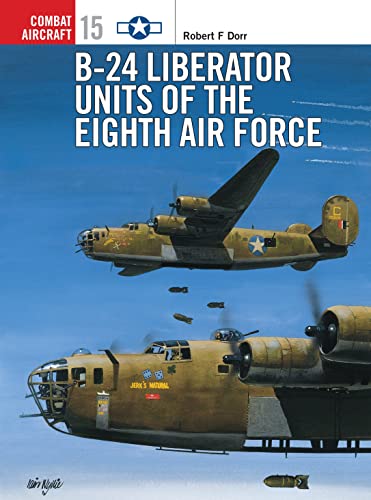 B-24 Liberator Units of the Eighth Air Force (Combat Aircraft Series, 15)