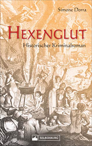 Hexenglut. Historischer Kriminalroman. Die kräuterkundige Nonne Fidelitas ermittelt im Freiburg des 16. Jahrhunderts.