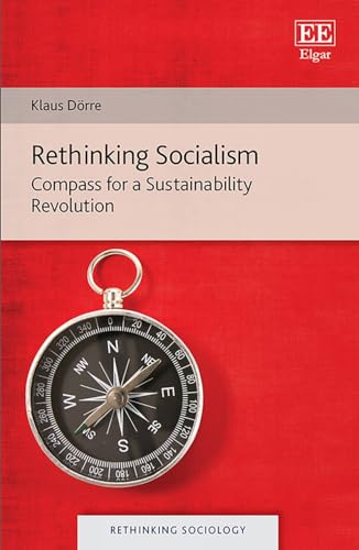 Rethinking Socialism: Compass for a Sustainability Revolution (Rethinking Sociology) von Edward Elgar Publishing Ltd