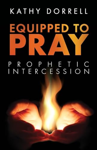 Equipped to Pray: Prophetic Intercession von Trilogy Christian Publishing, Inc.