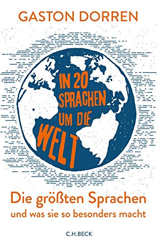 In 20 Sprachen um die Welt: Die größten Sprachen und was sie so besonders macht von Beck C. H.