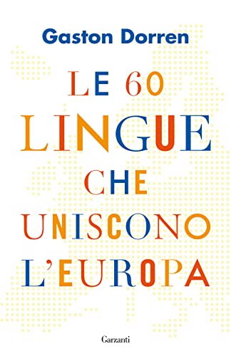 Le 60 lingue che uniscono l'Europa (Elefanti bestseller) von Garzanti