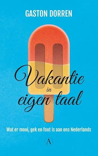 Vakantie in eigen taal: wat er mooi, gek en fout is aan ons Nederlands