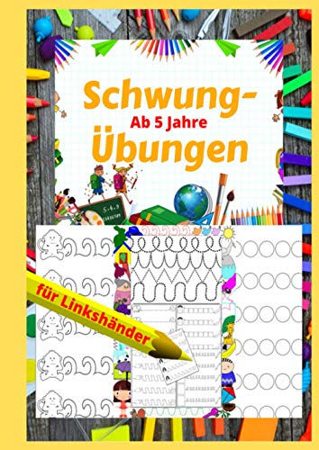 Schwungübungen für Linkshänder: ab 5 Jahre, Übungsheft zur Förderung und Erhöhung der Konzentration, Feinmotorik und Hand-Augen-Koordination, ... Geschenk zur Vorbereitung auf die Schule