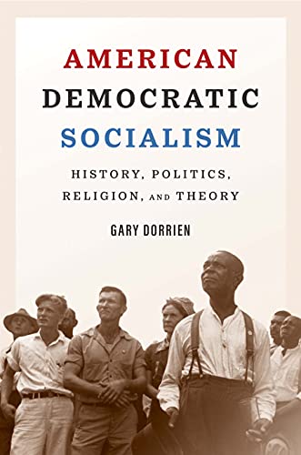 American Democratic Socialism: History, Politics, Religion, and Theory von Yale University Press