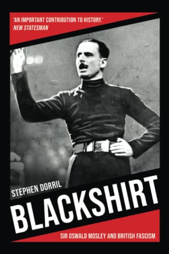 Blackshirt: Sir Oswald Mosley and British Fascism von Independently published