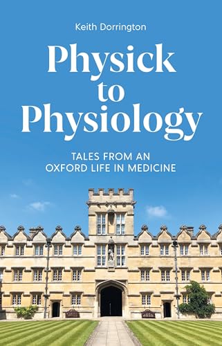 Physick to Physiology: Tales from an Oxford Life in Medicine