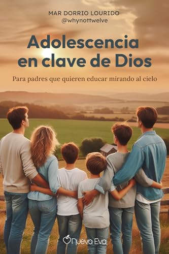 Adolescencia en clave de Dios: Para padres que quieren educar mirando al cielo