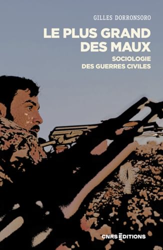 Le plus grand des maux - Sociologie des guerres civiles von CNRS EDITIONS