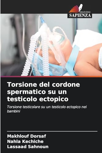 Torsione del cordone spermatico su un testicolo ectopico: Torsione testicolare su un testicolo ectopico nei bambini von Edizioni Sapienza