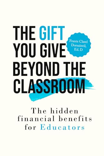 The Gift You Give Beyond the Classroom: The Hidden Financial Benefits for Educators The Gift You Give Beyond the Classroom: The Hidden Financial Benefits for Educators von Audiobook Publishing Services