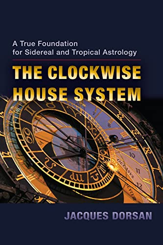 The Clockwise House System: A True Foundation for Sidereal and Tropical Astrology von Lindisfarne Books