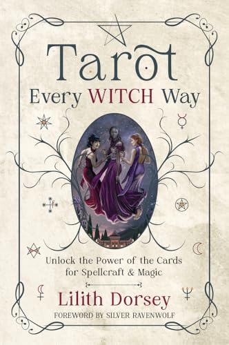 Tarot Every Witch Way: Unlock the Power of the Cards for Spellcraft & Magic von Llewellyn Publications