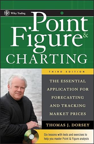 Point And Figure Charting: The Essential Application for Forecasting and Tracking Market Prices (Wiley Trading)