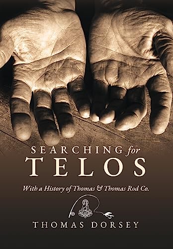 Searching for Telos: With a History of Thomas and Thomas Rod Co