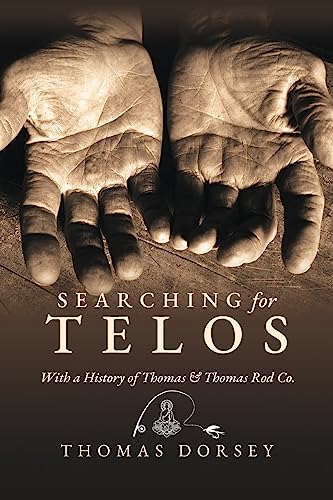 Searching for Telos: With a History of Thomas and Thomas Rod Co