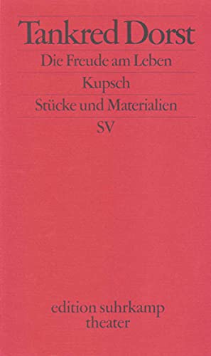 Die Freude am Leben. Kupsch: Zwei Stücke (edition suhrkamp) von Suhrkamp Verlag AG
