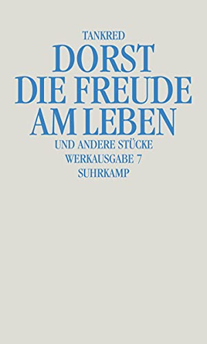 Werkausgabe: Band 7: Die Freude am Leben und andere Stücke Werkausgabe: Band 7: Die Freude am Leben und andere Stücke