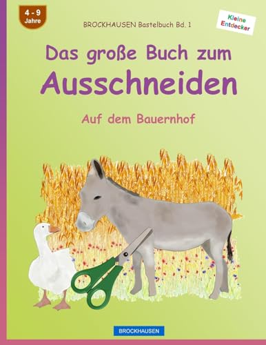 BROCKHAUSEN Bastelbuch Bd. 1 - Das große Buch zum Ausschneiden: Auf dem Bauernhof (Kleine Entdecker, Band 1)