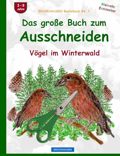 BROCKHAUSEN Bastelbuch Bd. 1: Das grosse Buch zum Ausschneiden: Vögel im Winterwald von CREATESPACE