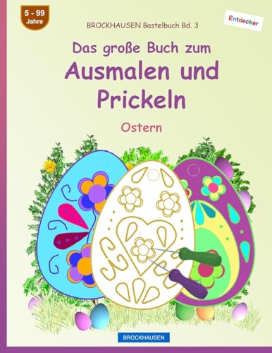 BROCKHAUSEN Bastelbuch Bd. 3 - Das große Buch zum Ausmalen und Prickeln: Ostern