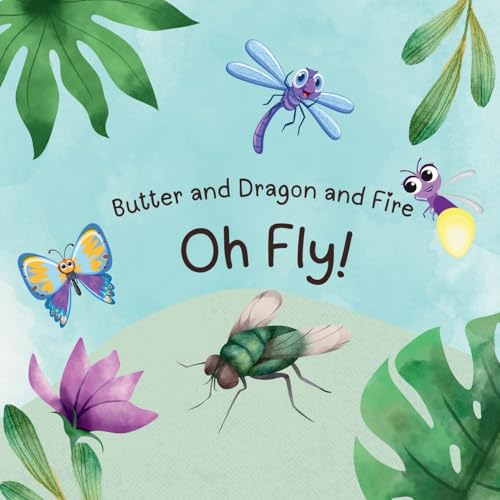 Butter and Dragon and Fire, Oh Fly! von Self Published