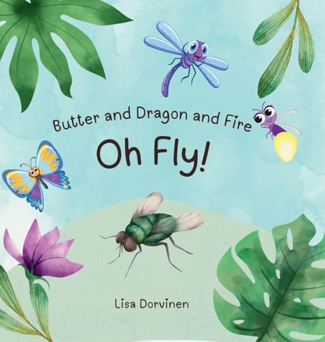 Butter and Dragon and Fire, Oh Fly! Butter and Dragon and Fire, Oh Fly! von Self Publisher