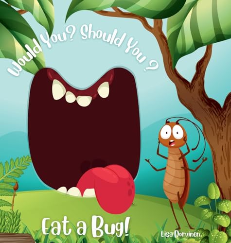 Would You? Should You? Eat a Bug! von Self Publisher