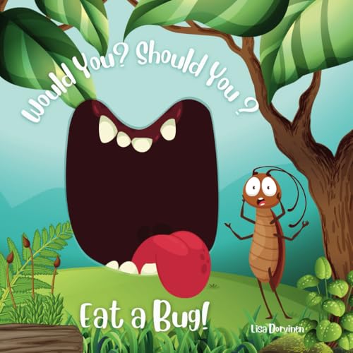 Would You? Should You? Eat a Bug! von Independently published