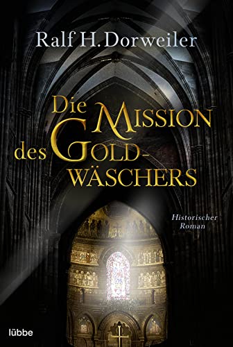 Die Mission des Goldwäschers: Historischer Roman von Bastei Lübbe