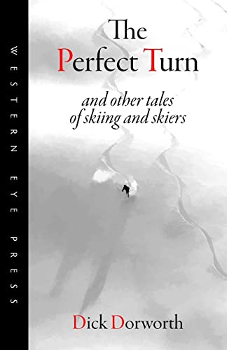 The Perfect Turn: and other tales of skiing and skiers von Western Eye Press