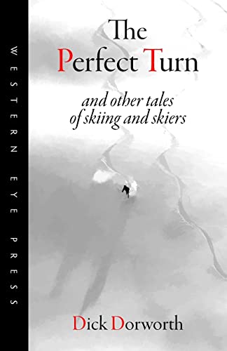 The Perfect Turn: and other tales of skiing and skiers
