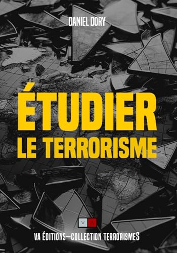 Étudier le terrorisme: Leçons de l'histoire et retour aux fondamentaux Étudier le terrorisme: Leçons de l'histoire et retour aux fondamentaux