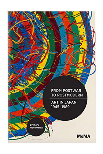 From Postwar to Postmodern, Art in Japan, 1945 1989: Primary Documents (MoMa Primary Documents)