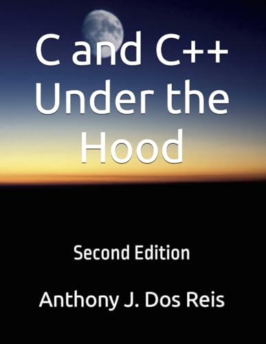 C and C++ Under the Hood: 2nd Edition