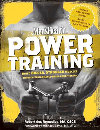 Men's Health Power Training: Build Bigger, Stronger Muscles Through Performance-Based Conditioning von Rodale