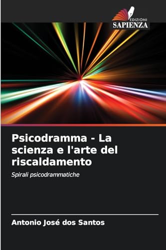 Psicodramma - La scienza e l'arte del riscaldamento: Spirali psicodrammatiche