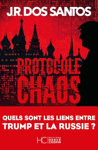 Protocole chaos - Quels sont les liens entre Trump et la Russie ? von HERVE CHOPIN