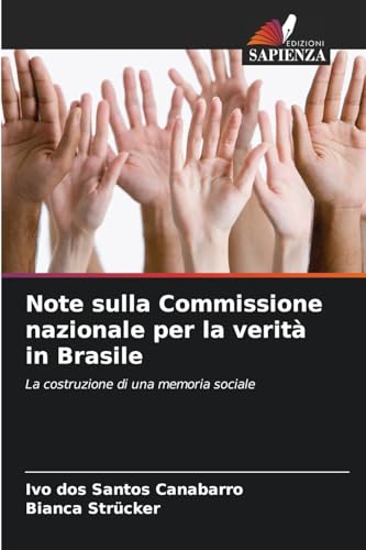 Note sulla Commissione nazionale per la verità in Brasile: La costruzione di una memoria sociale von Edizioni Sapienza